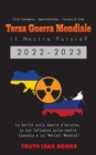 Terza Guerra Mondiale : il Nostro Futuro? 2022-2023: La Verita sulla Guerra d'Ucraina, la sua Influenza sulla nostra Economia e sui Mercati Mondiali - Crisi Economica - Iperinflazione - Carenza di Cib - Book