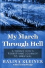 My March Through Hell : A Young Girl’s Terrifying Journey to Survival - Book