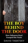 The Boy Behind The Door : How Salomon Kool Escaped the Nazis - Book