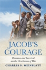 Jacob's Courage : Romance and Survival amidst the Horrors of War - Book