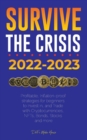 Survive the crisis! : 2022-2023 Investing: Profitable, Inflation-proof strategies for beginners to Invest in, and Trade with Cryptocurrencies, NFTs, Bonds, Stocks and more - Book