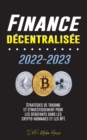 Finance decentralisee 2022-2023 : Strategies de trading et d'investissement pour les debutants dans les crypto-monnaies et les NFT - Book