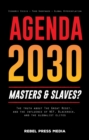 Agenda 2030  - masters and slaves? : The truth about The Great Reset, and the influence of WEF, Blackrock, and the globalist elites - Economic Crisis - Food Shortages - Global Hyperinflation - eBook