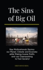 The Sins of Big Oil : How Multinationals Destroy our Planet, Climate and Economy while Making Insane Profits and use Greenwashing to Fool Society! - eBook