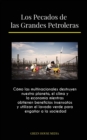 Los Pecados de las Grandes Petroleras : Como las multinacionales destruyen nuestro planeta, el clima y la economia mientras obtienen beneficios insensatos y utilizan el lavado verde para enganar a la - Book