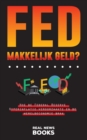 FED, makkelijk geld? : Hoe de Federal Reserve Hyperinflatie veroorzaakte en de wereldeconomie brak - Book