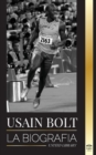 Usain Bolt : La biografia del hombre que corre mas rapido que un rayo - Book