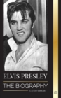 Elvis Presley : The Biography; The Fame, Gospel and Lonely Life of the King of Rock and Roll - Book