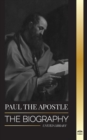 Paul the Apostle : The Biography of a Jewish-Christian Missionary, Theologian and Martyr - Book