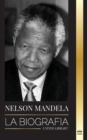 Nelson Mandela : La biografia - De preso a presidente sudafricano; una larga y dificil salida de la carcel - Book