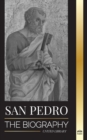 San Pedro : La biografia del apostol de Cristo, de pescador a patron de los papas - Book