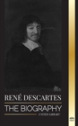 Rene Descartes : The Biography of a French Philosopher, Mathematician, Scientist and Lay Catholic - Book