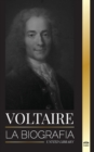 Voltaire : La biografia de un escritor frances de la Ilustracion y su historia de amor con la filosofia - Book