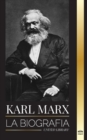 Karl Marx : La biografia de un revolucionario socialista aleman que escribio el Manifiesto Comunista - Book