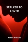 Stalker to Lover - Book