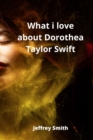 What i love about Dorothea Taylor Swift - Book