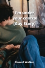 I'm under your control (Gay Story) - Book