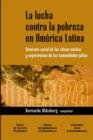 La Lucha Contra La Pobreza En America Latina : Deterioro Social de Las Clases Medias y Experiencias de Las Comunidades Judias - Book
