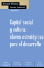 Capital Social y Cultura : Claves Estrategicas Para el Desarrollo - Book