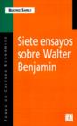 Siete Ensayos Sobre Walter Benjamin - Book