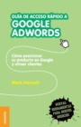Guia de acceso rapido a Google adwords : Como posicionar su producto en Google y atraer clientes - Book
