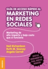 Guia de Acceso Rapido Al Marketing En Redes Sociales : Marketing de alto impacto y bajo costo que si funciona - Book