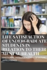 Life Satisfaction of Undergraduate Students in Relation to Their Mental Health, Emotional Intelligence and Spiritual Intelligence - Book