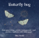 Butterfly hug : Neuropsychology, anxiety management- and emotion regulation with mind maps. - Book