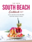 The New South Beach Cookbook 2021 : Easy and Delicious Recipes for the Whole Family - Book