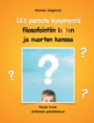 123 parasta kysymysta filosofointiin lasten ja nuorten kanssa : Paljon kuvia yhteiseen pohdiskeluun - Book