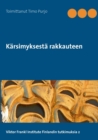 Karsimyksesta rakkauteen : Viktor Frankl Institute Finland, Tutkimuksia 2 - Book