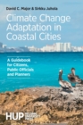 Climate Change Adaptation in Coastal Cities : A Guidebook for Citizens, Public Officials and Planners - Book