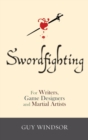 Swordfighting, for Writers, Game Designers, and Martial Artists - Book