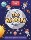 The Moon : The Big Space Encyclopedia for Kids. Solar System: Questions and Answers - Book