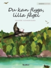 Du kan flyga, lilla fagel : You Can Fly, Little Bird, Swedish edition - Book