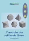 Construire des Solides de Platon : Comment construire des solides de Platon en papier ou en carton et dessiner des modeles de solides a la regle et au compas - Book