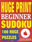 Huge Print Beginner Sudoku : 100 Beginner Level Sudoku Puzzles - 2 Per Page - 8.5 X 11 Inch Book - Book