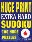 Huge Print Extra Hard Sudoku : 100 Extra Hard Sudoku Puzzles with 2 Puzzles Per Page. 8.5 X 11 Inch Book - Book