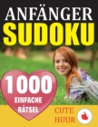 1000 Sudoku Anfanger Ratsel : Ratselbuch mit Loesungen - Verringern Sie Ihr Gehirnalter, verbessern Sie Ihr Gedachtnis und Ihre Achtsamkeit - Einfache Sudoku-Ratsel und -Loesungen fur absolute Anfange - Book