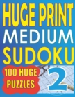Huge Print Medium Sudoku 2 : 100 Medium Level Sudoku Puzzles with 2 puzzles per page. 8.5 x 11 inch book - Book