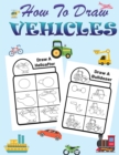 How to Draw Vehicles for Kids : Step by Step Drawing Vehicles Book for Kids Ages 4-10 - Book