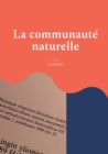 La communaute naturelle : La theorie de Jean-Jacques Rousseau sur le legislateur comme createur de la puissance publique a la lumiere de son manuscrit Projet de constitution pour la Corse, 1765 - Book