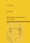 Arin tyoet : Muistelmat tyoevuosistani 1976 - 2019 - Book