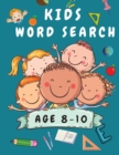 Kids Word Search Age 8-10 : Wordsearch Book for Kids - Word Find Books - Kids Word Search Puzzle Book -Practice Spelling, Learn Vocabulary, and Improve Reading Skills for Children - Book