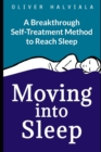 Moving into Sleep : A Breakthrough Self-Treatment Method to Reach Sleep - Book