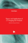 Theory and Applications of CT Imaging and Analysis - Book