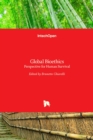 Global Bioethics : Perspective for Human Survival - Book