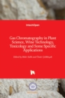 Gas Chromatography in Plant Science, Wine Technology, Toxicology and Some Specific Applications - Book
