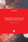 Targeting New Pathways and Cell Death in Breast Cancer - Book