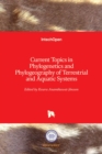 Current Topics in Phylogenetics and Phylogeography of Terrestrial and Aquatic Systems - Book